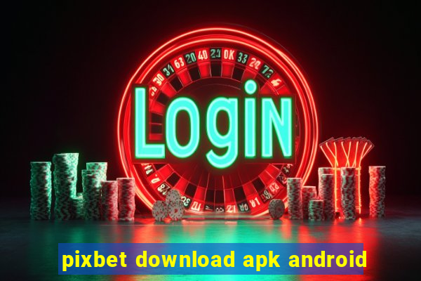 pixbet download apk android